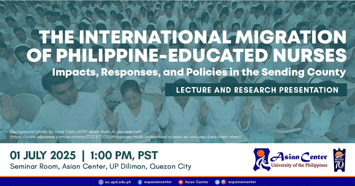 The International Migration of Philippine-Educated Nurses: Impacts, Responses, and Policies in the Sending County  |  A Public Lecture