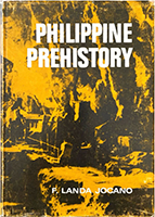 Philippine Prehistory: An Anthropological Overview of the Rise of Filipino Society and Culture