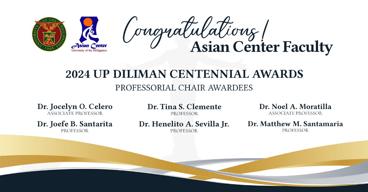 Six UP Asian Center Faculty awarded 2024 UP Diliman Centennial Professorial Chair