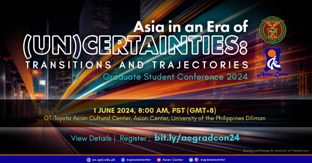 Asia in an Era of (Un)Certainties: Transitions and Trajectories | 2024 Graduate Student Conference