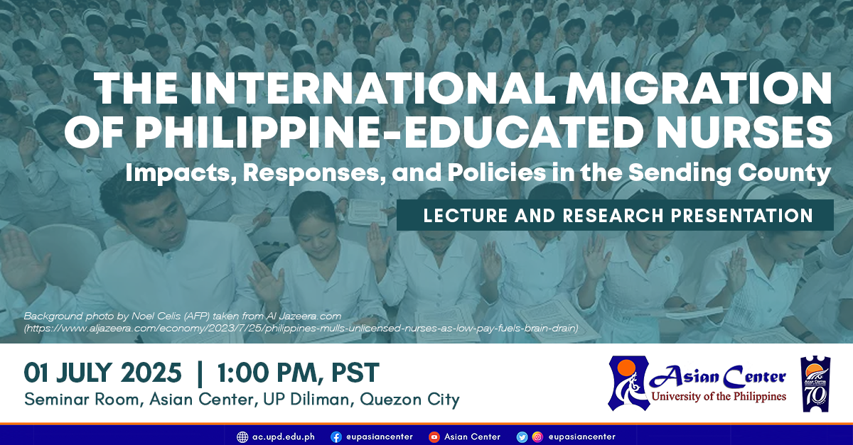 The International Migration of Philippine-Educated Nurses: Impacts, Responses, and Policies in the Sending County  |  A Public Lecture
